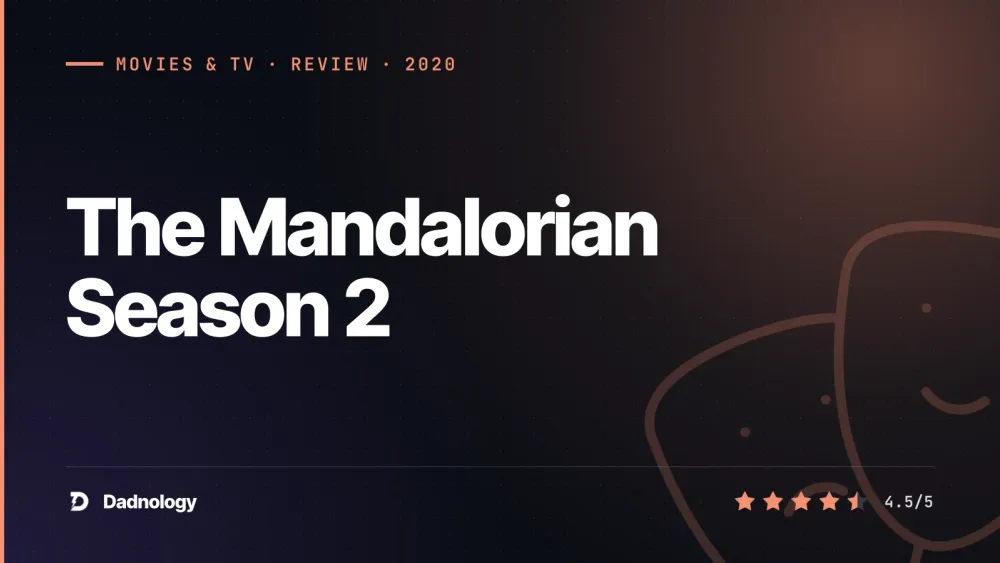 Dadnology title card: The Mandalorian Season 2 review – The goodbye