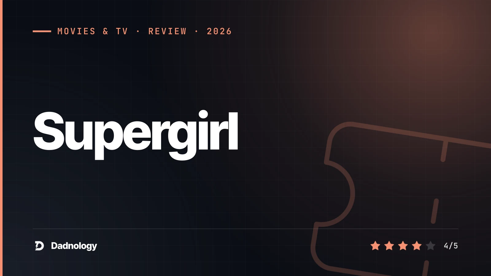 Dadnology title card: Supergirl bombed at the box office. It didn't deserve to.