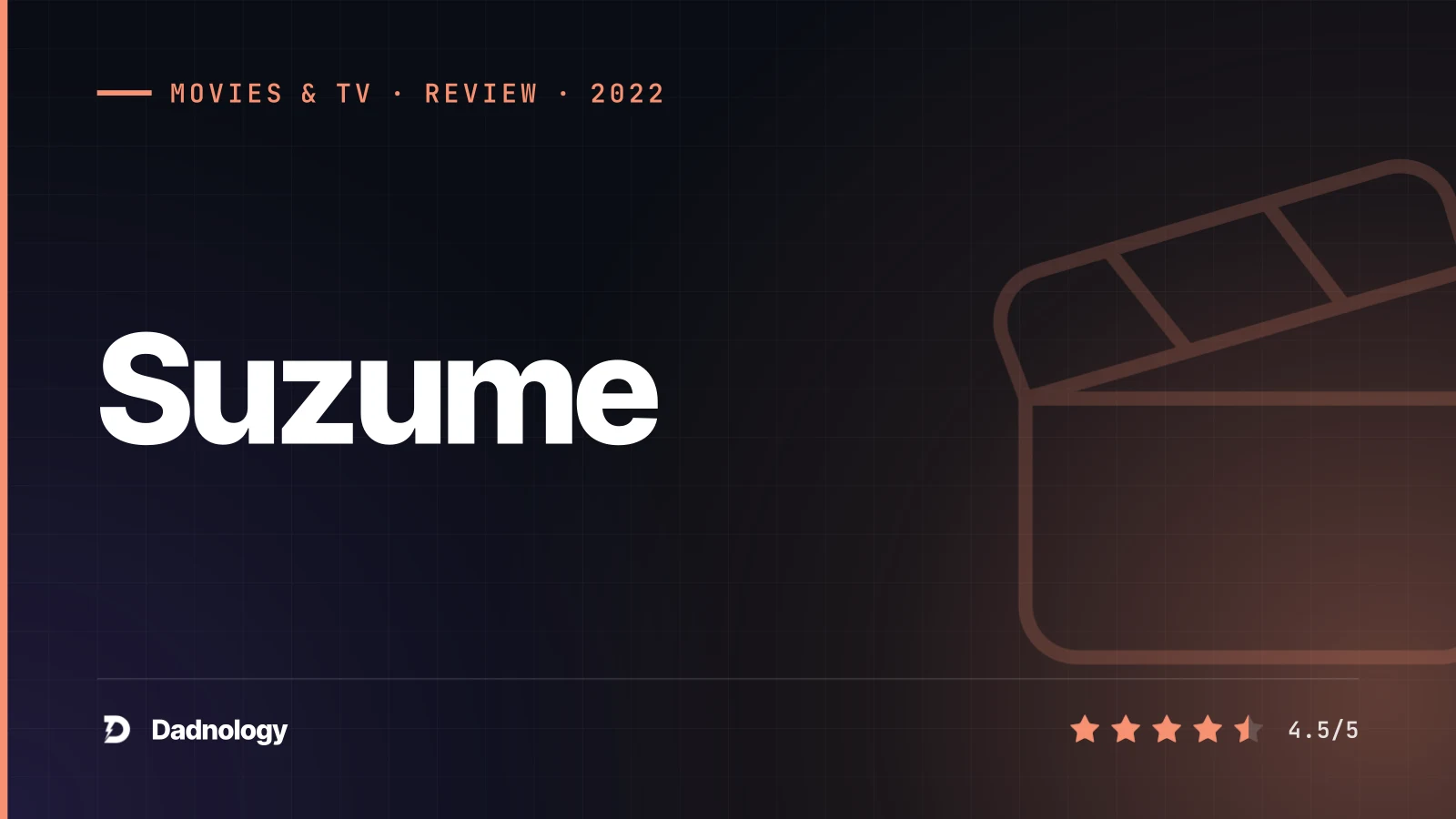 Dadnology title card: Suzume (2022) review: Shinkai's road-trip epic about closing doors