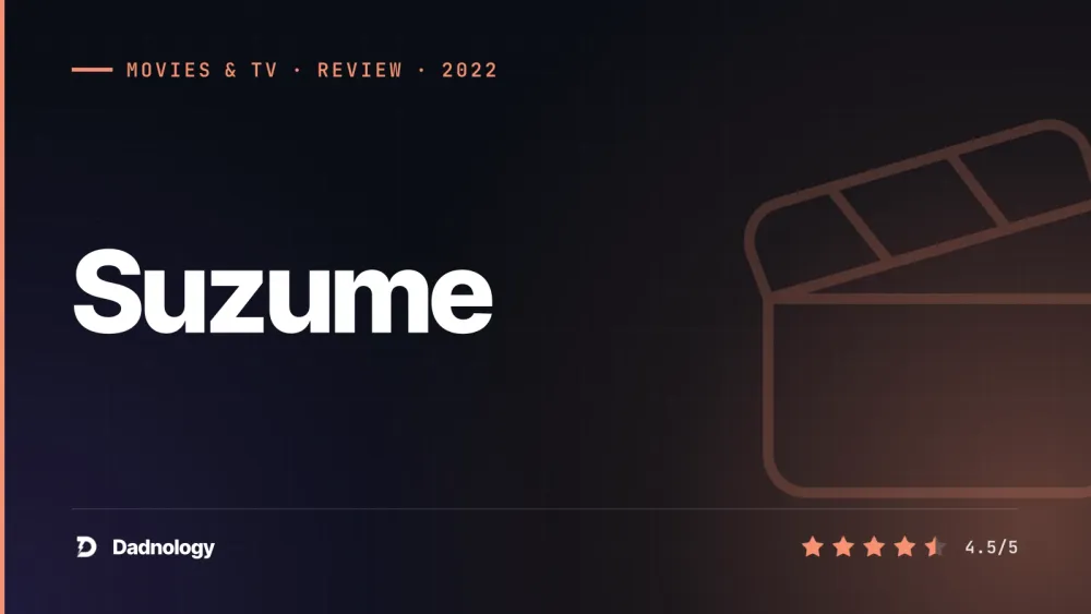 Dadnology title card: Suzume (2022) review: Shinkai's road-trip epic about closing doors