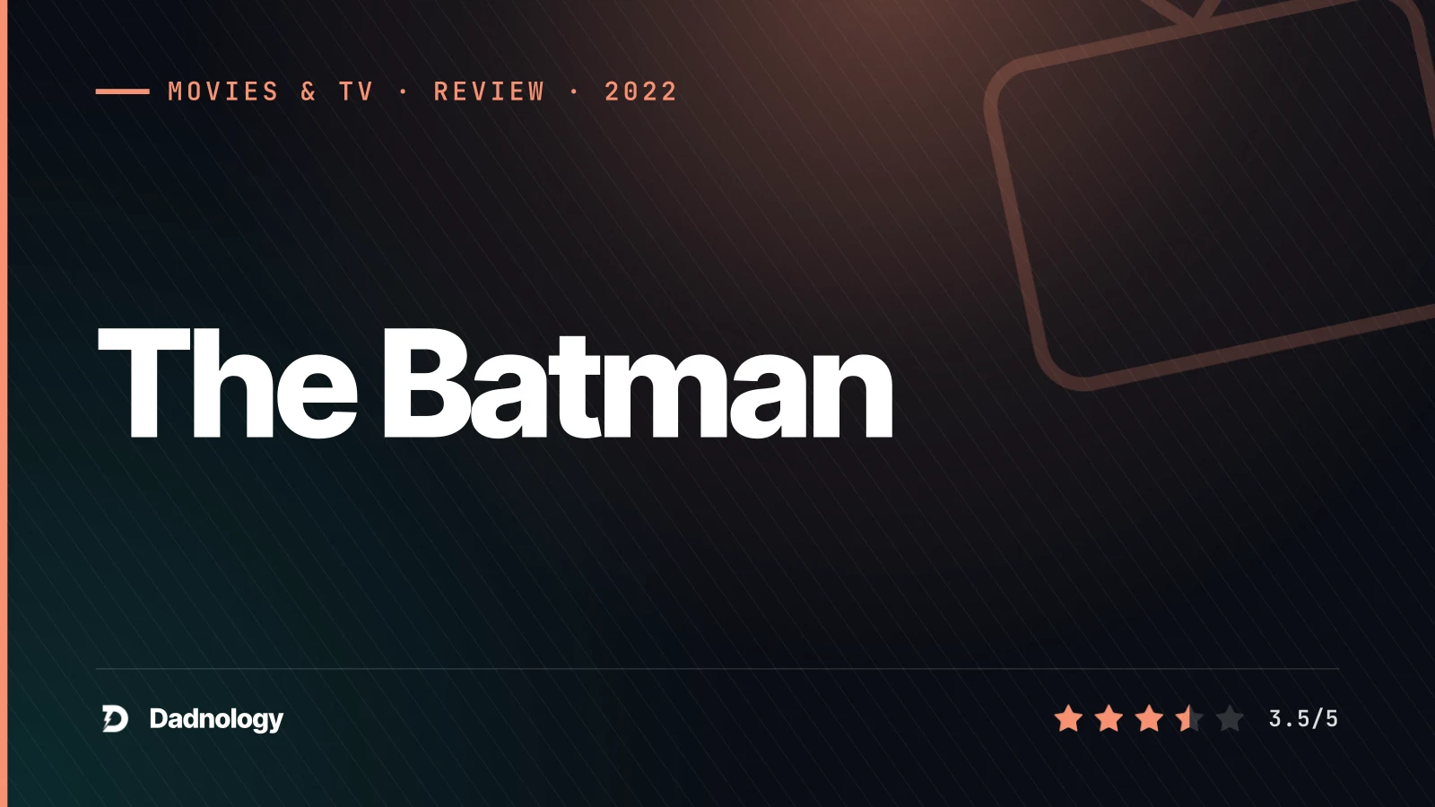 Dadnology title card: The Batman (2022) review: The noir Gotham that almost sticks