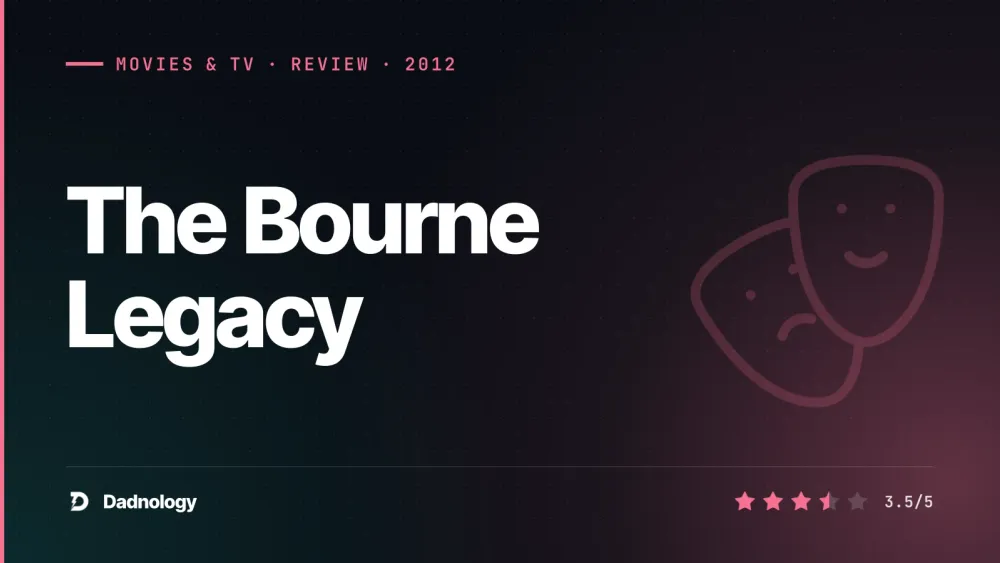 Dadnology title card: The Bourne Legacy (2012) review – The one without Bourne
