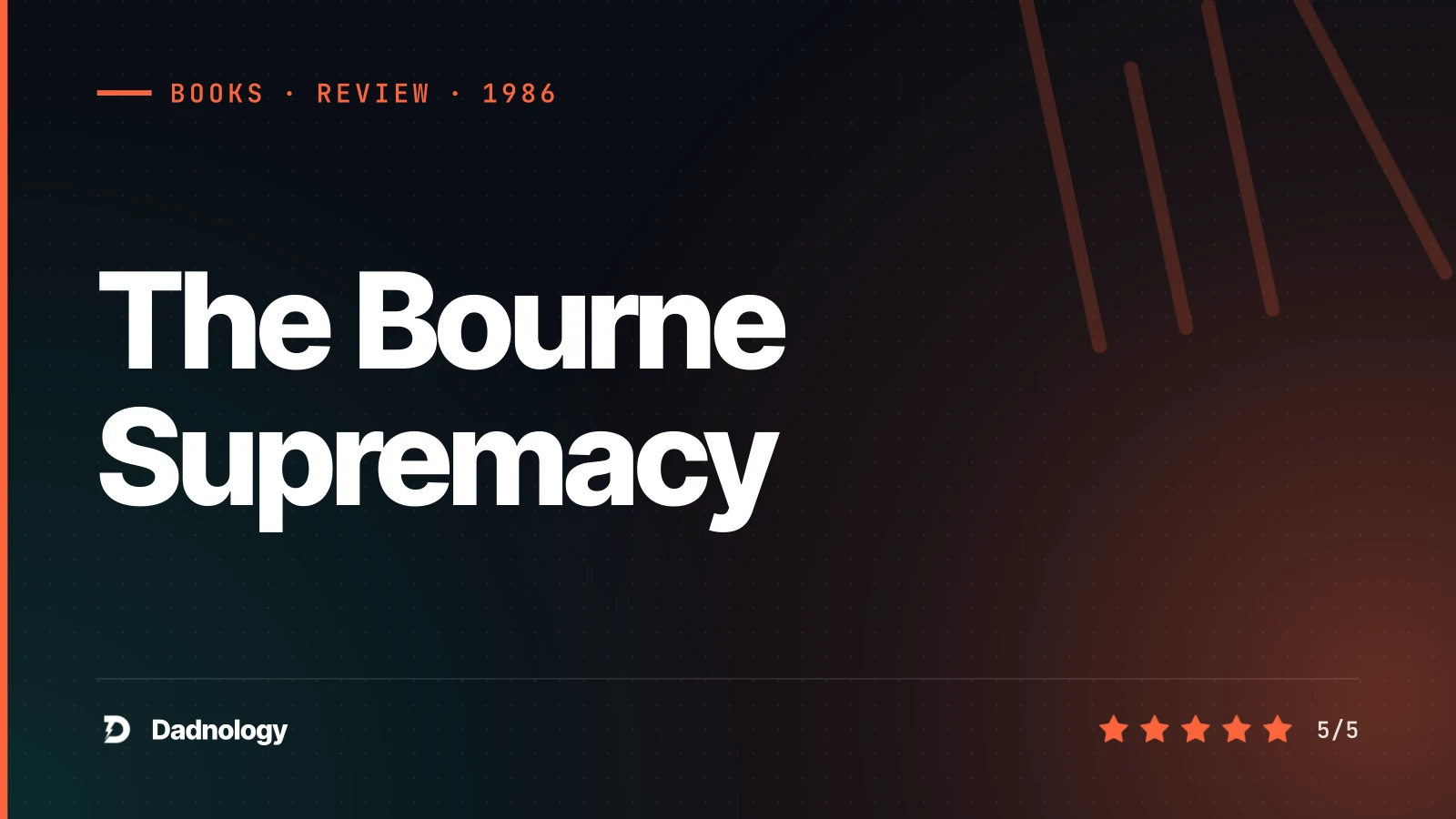 Dadnology title card: The Bourne Supremacy review – Ludlum's Hong Kong trap