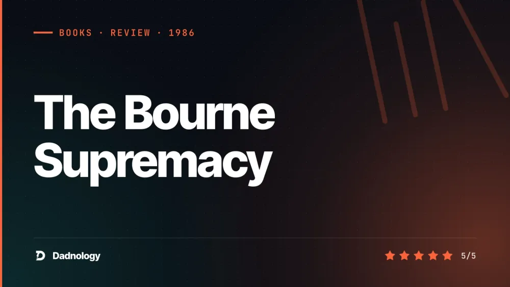 Dadnology title card: The Bourne Supremacy review – Ludlum's Hong Kong trap