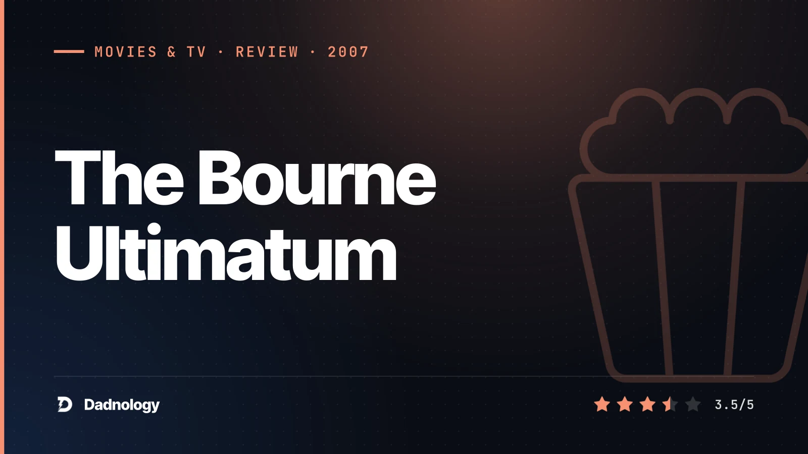 Dadnology title card: The Bourne Ultimatum (2007) review – Peak machine