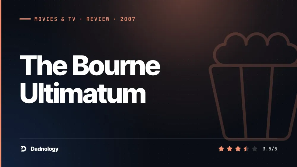 Dadnology title card: The Bourne Ultimatum (2007) review – Peak machine