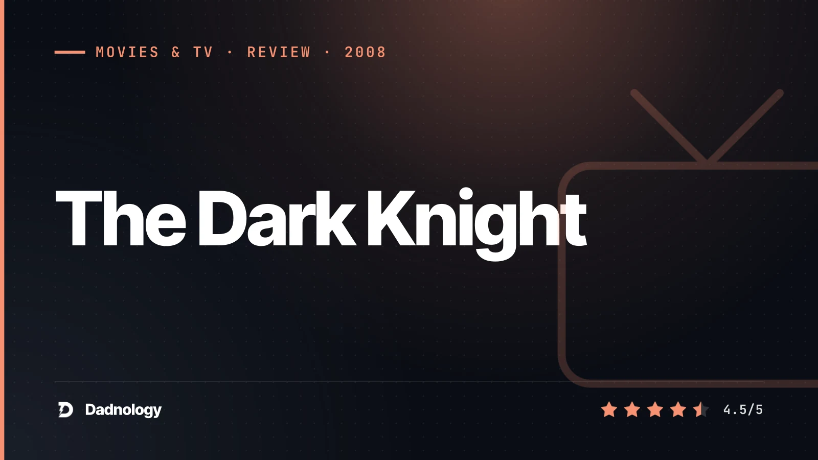Dadnology title card: The Dark Knight (2008) review: Heath Ledger's legacy