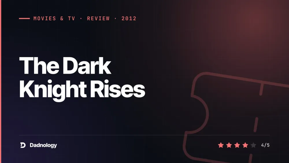 Dadnology title card: The Dark Knight Rises (2012) review – The worthy finale