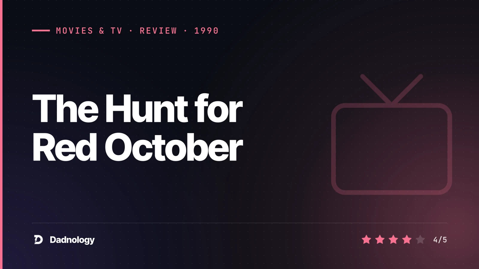 Dadnology title card: The Hunt for Red October (1990) review – Still the best