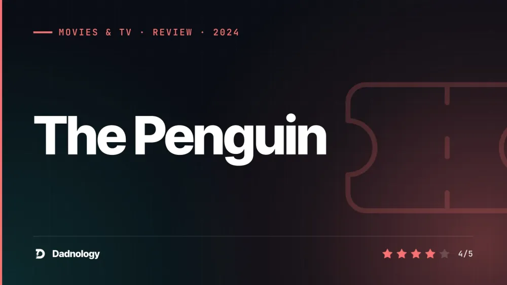 Dadnology title card: The Penguin (2024) review: Colin Farrell owns every scene