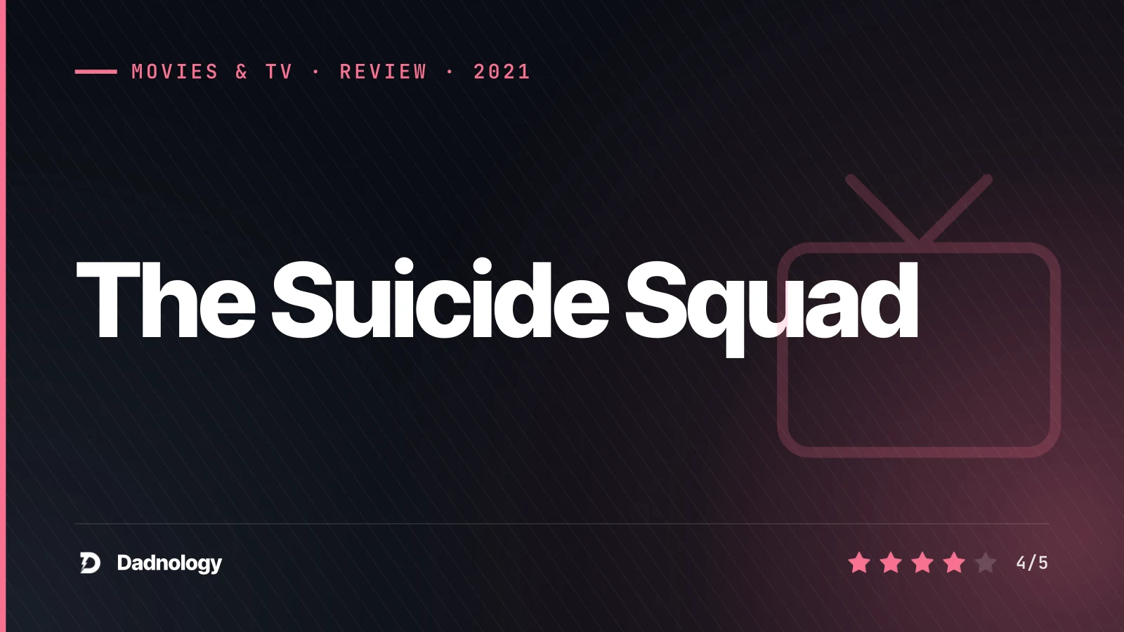 Dadnology title card: The Suicide Squad (2021) review: James Gunn fixes everything