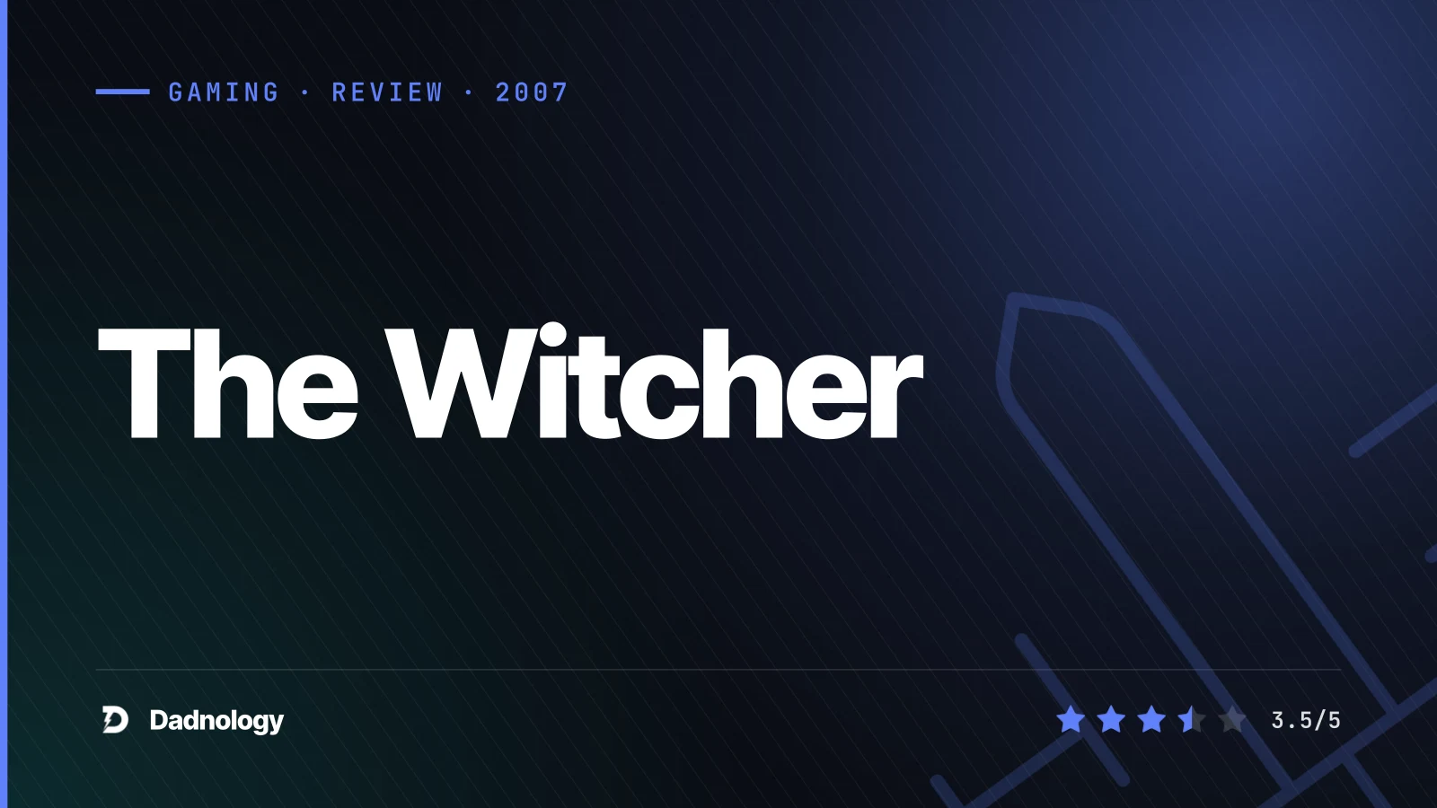 Dadnology title card: The Witcher (2007) review: The rough, ambitious origin of Geralt in games