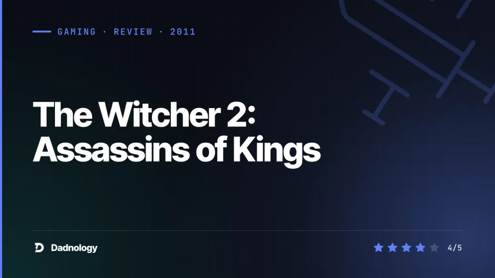 Dadnology title card: The Witcher 2: Assassins of Kings review – The brutal bridge to greatness