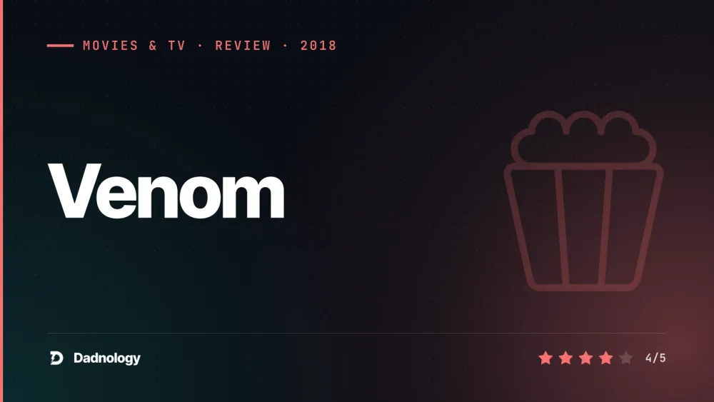 Dadnology title card: Venom (2018) review: Gloriously unhinged buddy-comedy