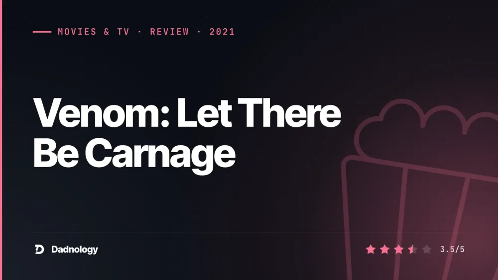 Dadnology title card: Venom: Let There Be Carnage review – Shorter, funnier, wilder