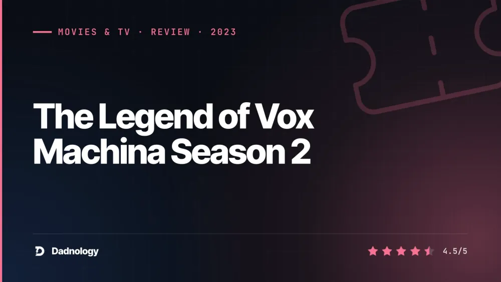 Dadnology title card: The Legend of Vox Machina Season 2 review: Still brilliant, even deeper