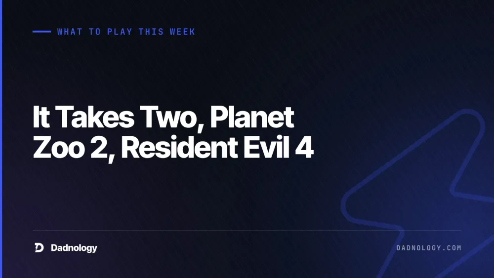 Dadnology title card: What to play this week: It Takes Two, Planet Zoo 2, Resident Evil 4