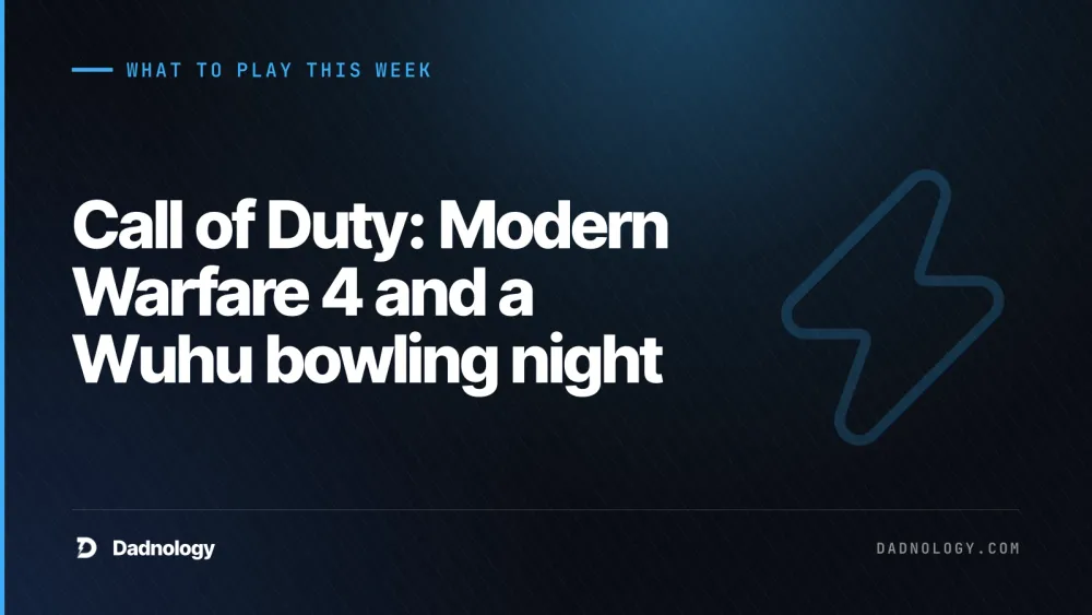 Dadnology title card: What to play this week: Call of Duty: Modern Warfare 4 and a Wuhu bowling night