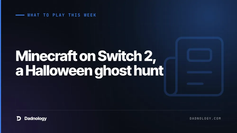 Dadnology title card: What to play this week: Minecraft on Switch 2, a Halloween ghost hunt
