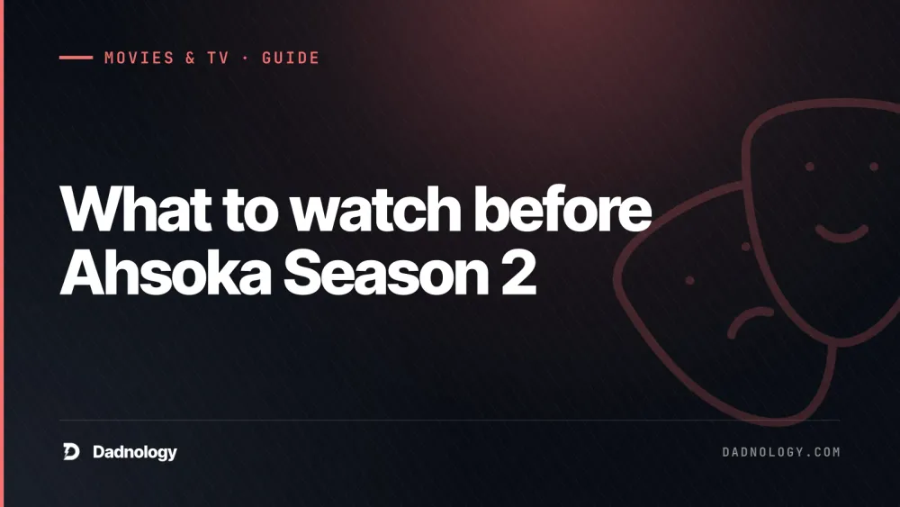 Dadnology title card: What to watch before Ahsoka Season 2: The full order