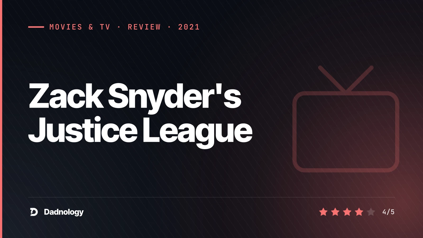 Dadnology title card: Zack Snyder's Justice League review: The real cut delivers